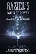 Raziel's Paths of Power: Volume I: 72 Angels of the Name