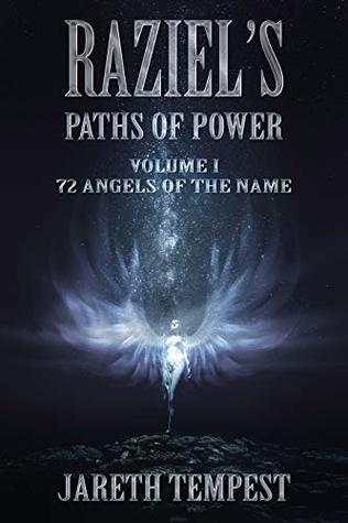 Raziel's Paths of Power: Volume I: 72 Angels of the Name (Kindle Edition)