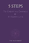 5 Steps To Creative Change & A Happy Life 5 Steps To Creative Change & A Happy Life