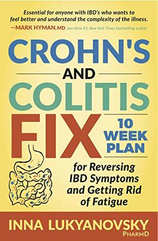 Crohn's and Colitis Fix: 10 Week Plan for Reversing IBD Symptoms and Getting Rid of Fatigue (Kindle Edition)