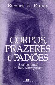 Corpos, Prazeres e Paixões: a cultura sexual no Brasil contemporâneo