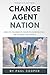 Change Agent Nation: Create...