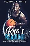 Rico's Rebound by Reginald K. Write