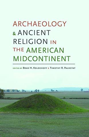 Archaeology and Ancient Religion in the American Midcontinent (Kindle Edition)