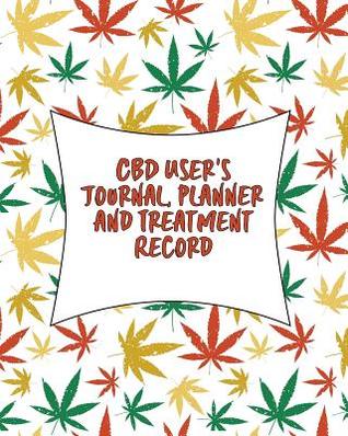 CBD User's Journal, Planner and Record: My 13-Month Record of Dosage, Symptoms and Health Results