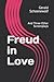 Freud in Love: And Three Ot...
