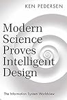 Modern Science Proves Intelligent Design: The Information System Worldview