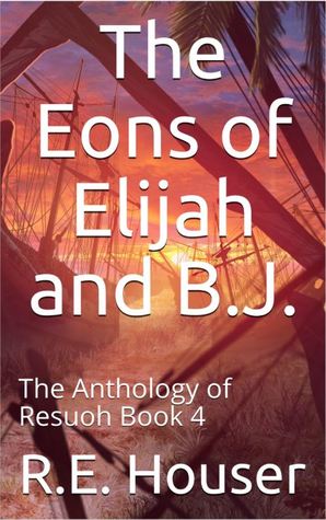 The Eons of Elijah (Anthology of Resuoh, #4)