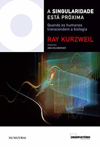 A singularidade está próxima: quando os humanos transcendem a biologia (Coleção Os Livros do Observatório) (Portuguese Edition)