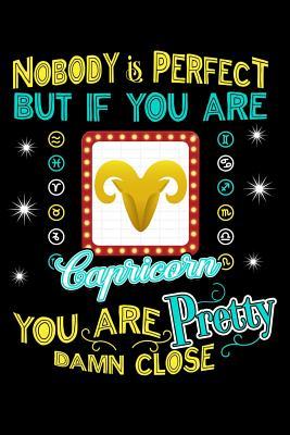 Nobody Is Perfect But If You Are A Capricorn You Are Pretty Damn Close: Esstential Oils 100 page 6 x 9 journal to jot down your favorite blends and notes