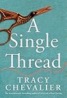 A Single Thread by Tracy Chevalier