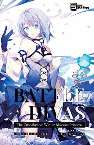 Battle Divas The Unshakable Winter Blossom Princess Light Novel Vol 2 By Kouka Kishine