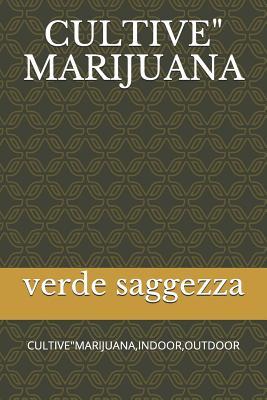 CULTIVE" MARIJUANA: CULTIVE"MARIJUANA,INDOOR,OUTDOOR (French Edition)