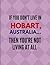 If You Don't Live In Hobart...