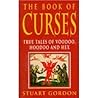 The Book of Curses: True Tales of Voodoo, Hoodoo and Hex