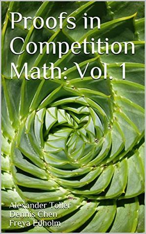 Proofs in Competition Math: Volume 1 (Kindle Edition)