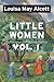 Little Women by Louisa May Alcott Vol 1
