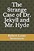 The Strange Case of Dr. Jekyll and Mr. Hyde