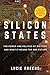 Silicon States: The Power and Politics of Big Tech and What It Means for Our Future