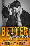 Better Than Me by Kimberly Kincaid