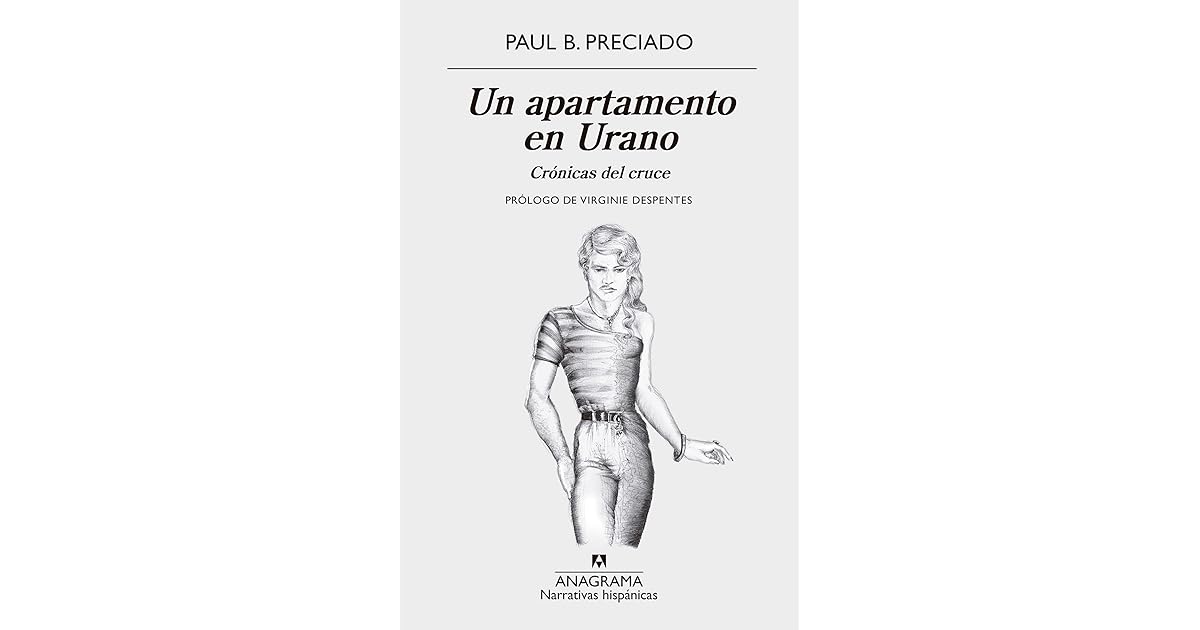 Un apartamento en Urano by Paul B. Preciado