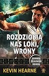 Rozdziobią nas Loki, wrony by Kevin Hearne Rozdziobią nas Loki, wrony by Kevin Hearne