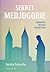 Sekret Medjugorie. Objawienia, historia, świadectwa