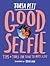 Good Selfie: Tips & Tools f...