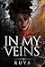 In My Veins by Ruya