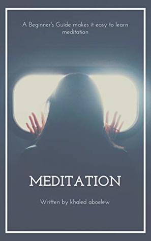Meditation A Beginners Guide Makes It Easy To Learn - 