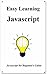 Easy Learning JavaScript: JavaScript for Beginner's Guide (Easy Learning Programming for beginner Book 5)