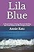 Lila Blue: A Novel about a ...