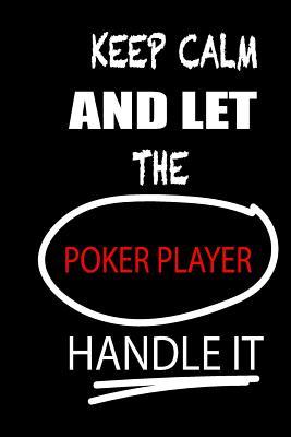 Keep Calm and Let the Poker Player Handle It: It's Like Riding a Bike. Except the Bike Is on Fire. and You Are on Fire! Blank Line Journal