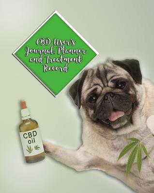 CBD User's Journal, Planner and Record: Pug Lovers Unite with This Special Dog-Friendly Version of Your CBD Journal
