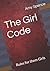 The Girl Code: Rules for Th...