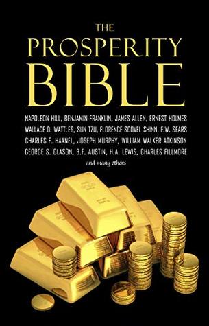 The Prosperity Bible: The Greatest Writings of All Time on the Secrets to Wealth and Prosperity (Kindle Edition)