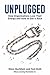Unplugged How Organizations Lose Their Energy and How to Get ... by Steve Bucholz