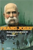 Frans Josef - kejsare i katastrofernas tid (Hardcover)
