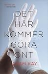 Det här kommer göra ont by Adam Kay