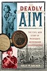 Deadly Aim: The Civil War Story of Michigan's Anishinaabe Sharpshooters