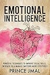 Emotional Intelligence: Powerful Techniques To Improve Social Skills,Increase EQ & Manage Emotions More Effectively