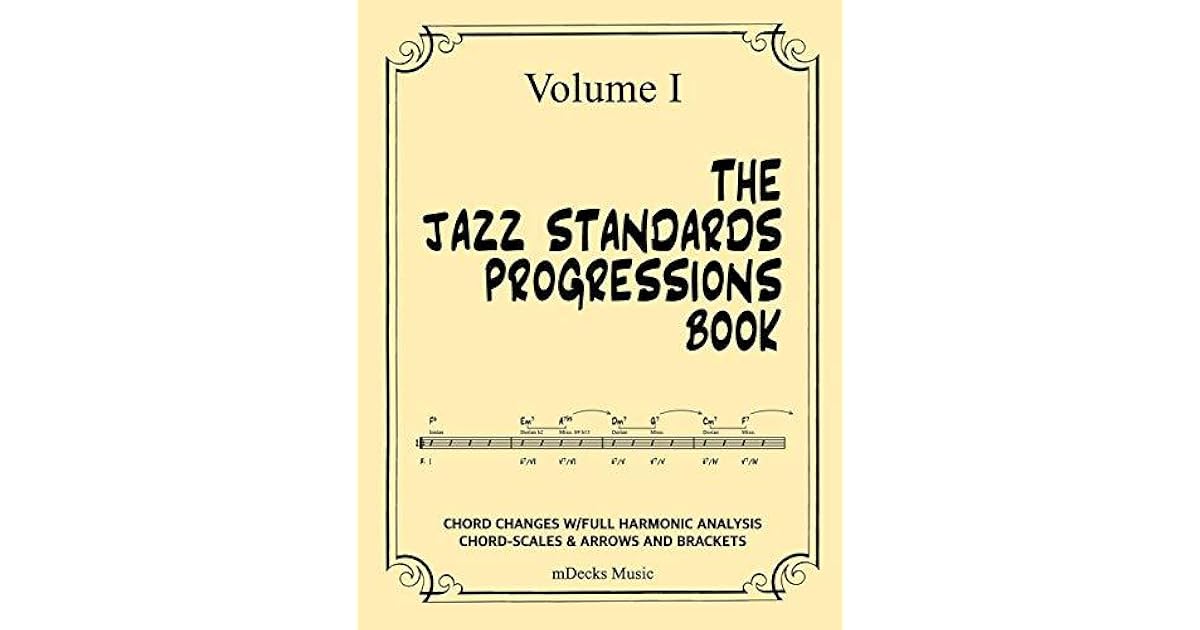 The Jazz Standards Progressions Book Vol. I Chord Changes w/full