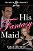 His Fantasy Maid