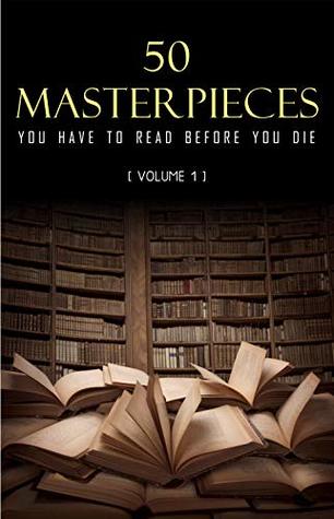 50 Masterpieces you have to read before you die vol: 1 (Kindle Edition)