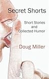 Secret Shorts: Short stories and collected humor