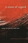 A Sense of Regard: Essays on Poetry and Race
