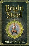 Bright Steel by Miles Cameron Bright Steel by Miles Cameron