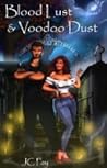 Blood Lust & Voodoo Dust by J.C. Fay Blood Lust & Voodoo Dust by J.C. Fay