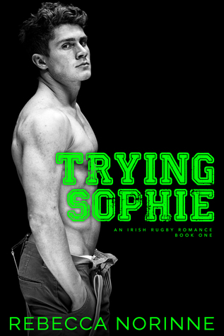 Trying Sophie (Irish Rugby #1)