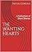 The Wanting Hearts: A Colle...